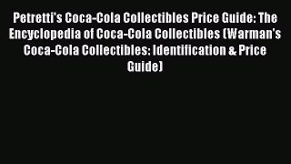 [PDF Download] Petretti's Coca-Cola Collectibles Price Guide: The Encyclopedia of Coca-Cola