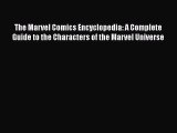 [PDF Download] The Marvel Comics Encyclopedia: A Complete Guide to the Characters of the Marvel
