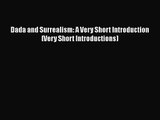[PDF Download] Dada and Surrealism: A Very Short Introduction (Very Short Introductions) [Download]