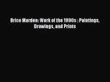 PDF Read Brice Marden: Work of the 1990s : Paintings Drawings and Prints Read Full Ebook