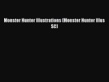 [PDF Download] Monster Hunter Illustrations (Monster Hunter Illus SC) [Read] Full Ebook