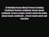 Download 25 Healthy Freezer Meals! Freezer Cooking Cookbook: (freezer cookbook freezer meals