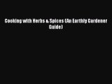 Read Cooking with Herbs & Spices (An Earthly Gardener Guide) Ebook Free