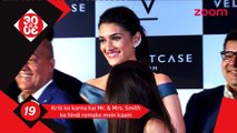 Kriti Sanon wants to work in hindi remake of Mr & Mrs Smith - Bollywood News - #TMT