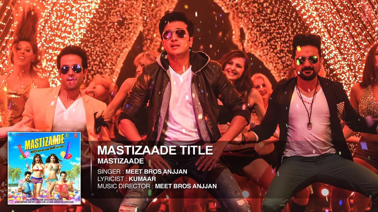 MASTIZAADE Title Song VIDEo _ Riteish Deshmukh, Tusshar Kapoor, Vir Das- Meet Bros Anjjan