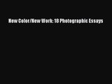 PDF Download New Color/New Work: 18 Photographic Essays Read Online