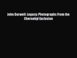 [PDF Download] John Darwell: Legacy: Photographs From the Chernobyl Exclusion [Download] Full