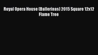 PDF Download Royal Opera House (Ballerinas) 2015 Square 12x12 Flame Tree PDF Full Ebook