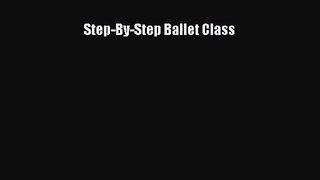 PDF Download Step-By-Step Ballet Class Download Full Ebook