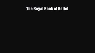PDF Download The Royal Book of Ballet Download Online