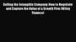 Read Selling the Intangible Company: How to Negotiate and Capture the Value of a Growth Firm