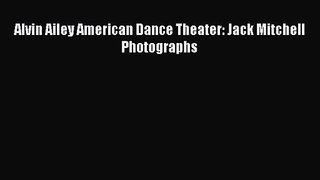 PDF Download Alvin Ailey American Dance Theater: Jack Mitchell Photographs Read Online