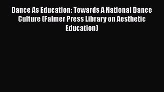 PDF Download Dance As Education: Towards A National Dance Culture (Falmer Press Library on
