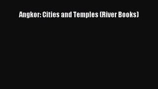 [PDF Download] Angkor: Cities and Temples (River Books) [Download] Full Ebook