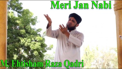 M. Ehtisham Raza Qadri - Meri Jan Nabi