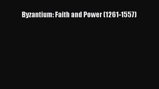 [PDF Download] Byzantium: Faith and Power (1261-1557) [PDF] Full Ebook