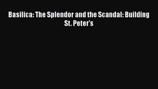 [PDF Download] Basilica: The Splendor and the Scandal: Building St. Peter's [Read] Full Ebook