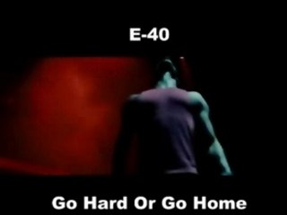 Steppin' E-40 Go Hard Or Go Home