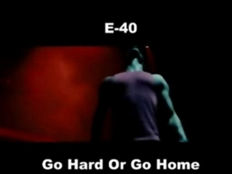 Steppin' E-40 Go Hard Or Go Home