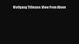 [PDF Download] Wolfgang Tillmans: View From Above [Read] Full Ebook