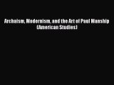 [PDF Download] Archaism Modernism and the Art of Paul Manship (American Studies) [PDF] Online