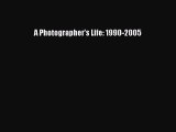 PDF Download A Photographer's Life: 1990-2005 Read Full Ebook