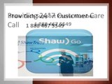 Shaw Customer Service 1 888 467 5549  Phone Number