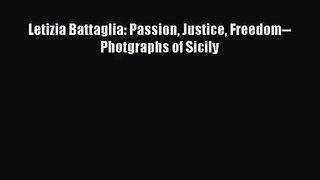 [PDF Download] Letizia Battaglia: Passion Justice Freedom--Photgraphs of Sicily [Read] Full