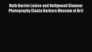 [PDF Download] Ruth Harriet Louise and Hollywood Glamour Photography (Santa Barbara Museum