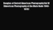 [PDF Download] Douglas of Detroit American Photography Vol IV (American Photography of the