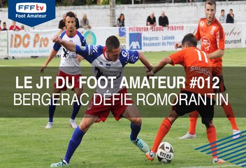 Le JT du Foot Amateur #012 Bergerac défie Romorantin !