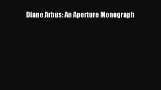 [PDF Download] Diane Arbus: An Aperture Monograph [Download] Online