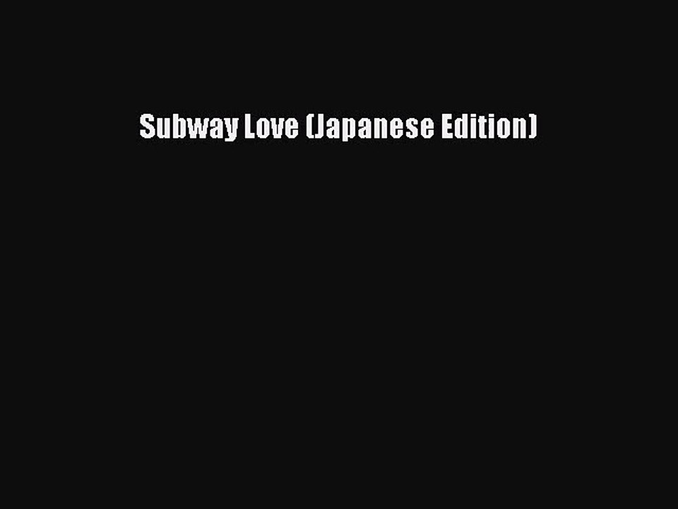 [PDF Download] Subway Love (Japanese Edition) [Download] Full Ebook