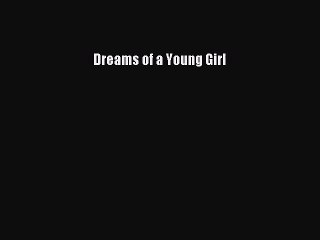 [PDF Download] Dreams of a Young Girl [Read] Online