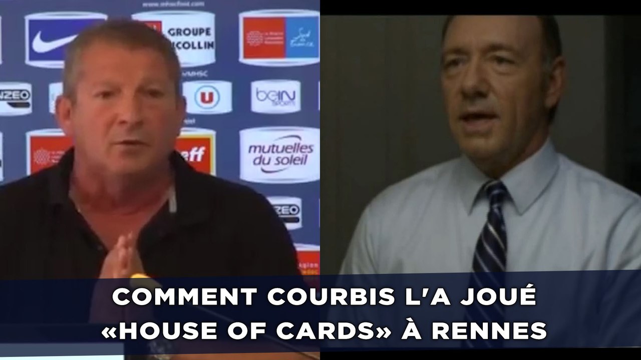 Comment Courbis l'a joué «House of Cards» avec...
