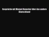 [PDF Download] Gespräche mit Margot Honecker über das andere Deutschland [Read] Online