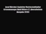 [PDF Download] Josef Bürckel: Gauleiter Reichsstatthalter Krisenmanager Adolf Hitlers (2. überarbeitete