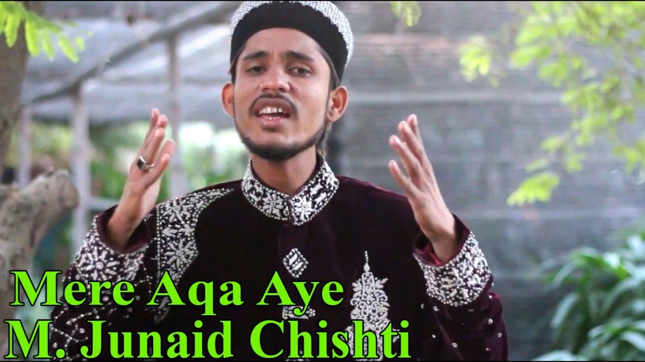 M. Junaid Chishti - Mere Aqa Aye