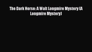 [PDF Download] The Dark Horse: A Walt Longmire Mystery (A Longmire Mystery) [PDF] Full Ebook