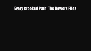 [PDF Download] Every Crooked Path: The Bowers Files [Download] Online