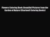 [PDF Download] Flowers Coloring Book: Beautiful Pictures from the Garden of Nature (Chartwell