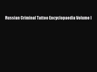 [PDF Download] Russian Criminal Tattoo Encyclopaedia Volume I [Download] Online