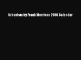 [PDF Download] Urbanism by Frank Morrison 2016 Calendar [Read] Full Ebook