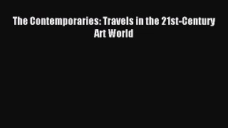[PDF Download] The Contemporaries: Travels in the 21st-Century Art World [Download] Full Ebook