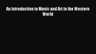 [PDF Download] An Introduction to Music and Art in the Western World [PDF] Full Ebook
