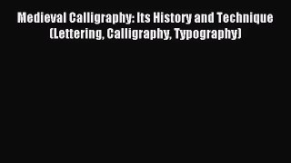 [PDF Download] Medieval Calligraphy: Its History and Technique (Lettering Calligraphy Typography)