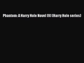 PDF Download - Phantom: A Harry Hole Novel (9) (Harry Hole series) Read Online