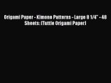 [PDF Download] Origami Paper - Kimono Patterns - Large 8 1/4 - 48 Sheets: (Tuttle Origami Paper)