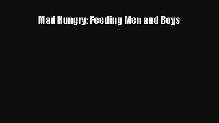 PDF Download - Mad Hungry: Feeding Men and Boys Download Full Ebook