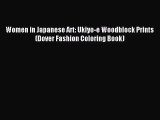 [PDF Download] Women in Japanese Art: Ukiyo-e Woodblock Prints (Dover Fashion Coloring Book)